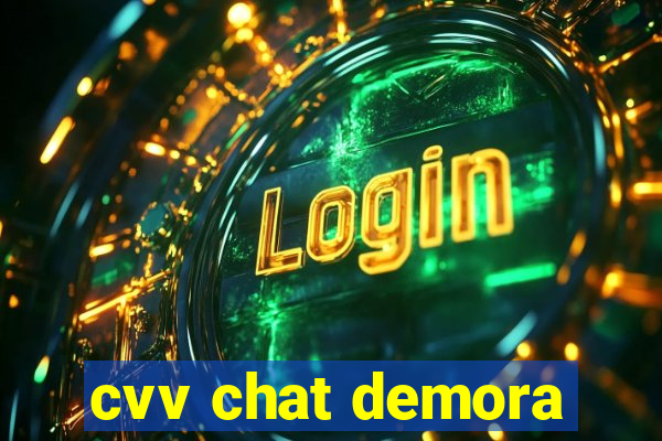 cvv chat demora